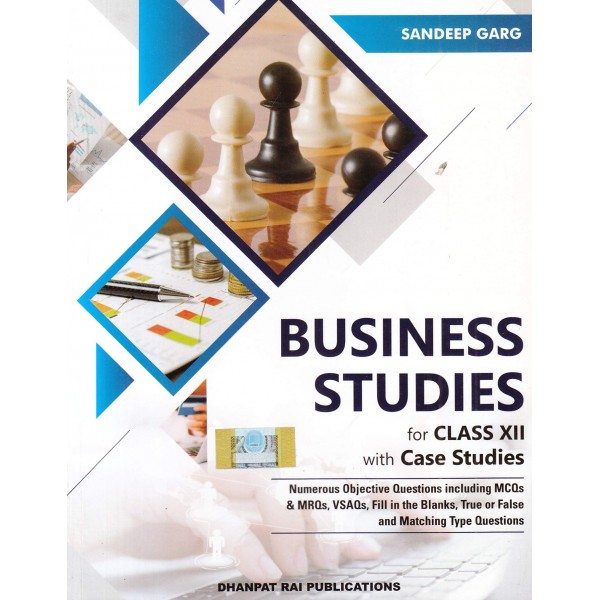 Dhanpat Rai Business Studies with Case Studies Sandeep Garg CL-XII