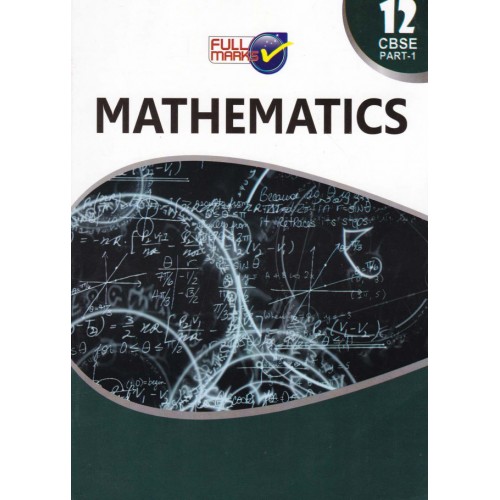 Full Marks Mathematics CL-XII Part 1
